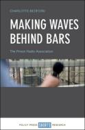 Making Waves Behind Bars di Charlotte Bedford edito da Policy Press