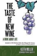 The Taste of New Wine di Keith Miller edito da AUTHORHOUSE