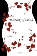 The Book of Lillith di Eveline edito da Balboa Press