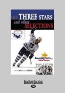 The Three Stars and Other Selections: More Amazing Hockey Lists for Trivia Lovers (Large Print 16pt) di Jefferson Davis, Andrew Podnieks edito da ReadHowYouWant