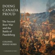 Doing Canada Proud di Colonel Bernd Horn edito da Dundurn Group Ltd