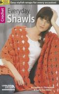 Everyday Shawls di Judith A. Thompson, Carla Rae Miller edito da LEISURE ARTS INC