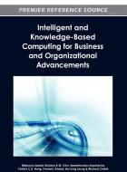 Intelligent and Knowledge-Based Computing for Business and Organizational Advancements edito da Information Science Reference