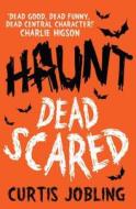 Haunt: Dead Scared di Curtis Jobling edito da Simon & Schuster Ltd