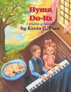 Hymn Do-Its: 1 Piano 4 Hands di Kevin G. Pace edito da Createspace