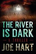 The River Is Dark di Joe Hart edito da THOMAS & MERCER