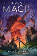 The Revenge of Magic di James Riley edito da ALADDIN