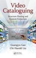 Video Cataloguing di Guangyu Gao edito da CRC Press