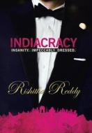 Indiacracy: Insanity. Impeccably Dressed. di Rishitha Reddy edito da AUTHORHOUSE