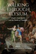 Walking Through Elysium edito da University Of Toronto Press