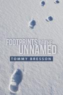 Footprints of the Unnamed di Tommy Bresson edito da Westbow Press