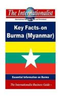 Key Facts on Burma (Myanmar): Essential Information on Burma di Patrick W. Nee edito da Createspace
