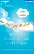 Mequilibrium: 14 Days to Cooler, Calmer, and Happier di Jan Bruce, Andrew Shatte, Adam Perlman edito da Brilliance Audio