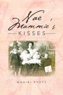 Nae Mammie's Kisses di Mhairi Pyott edito da AuthorHouse UK