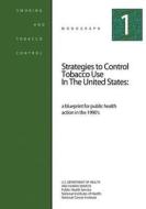 Strategies to Control Tobacco Use in the United States: A Blueprint for Public Health Action in the 1990's: Smoking and Tobacco Control Monograph No. di U. S. Department of Heal Human Services, National Institutes of Health, National Cancer Institute edito da Createspace