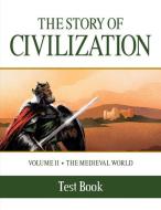 The Story of Civilization: Volume II - The Medieval World Test Book di Phillip Campbell edito da TAN BOOKS & PUBL