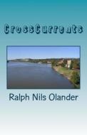 Crosscurrents di Ralph Nils Olander edito da Createspace