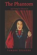The Phantom: 2nd Vampire Chronicles di Tamara Zeegers edito da Createspace