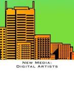 New Media: Digital Artists di Will Orlin edito da Createspace