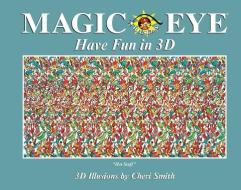 Magic Eye: Have Fun In 3D di Cheri Smith edito da Andrews McMeel Publishing