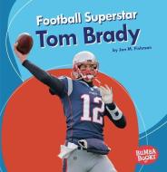 Football Superstar Tom Brady di Jon M. Fishman edito da LERNER CLASSROOM
