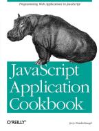 JavaScript Application Cookbook di Jerry Bradenbaugh edito da OREILLY MEDIA