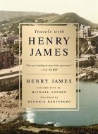 Travels with Henry James di Hendrik Hertzberg, Henry James, Michael Anesko edito da Avalon Publishing Group
