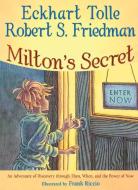 Milton'S Secret di Eckhart Tolle, Robert Friedman edito da Hampton Roads Publishing Co