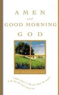 Amen And Good Morning God di Jo Huddleston edito da Iuniverse