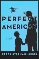The Perfect American di Peter Stephan Jungk edito da Other Press (NY)