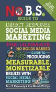 No B.S. Guide to Direct Response Social Media Marketing di Dan S. Kennedy, Kim Walsh-Phillips edito da Entrepreneur Press