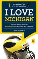 I Love Michigan/I Hate Ohio State di Rich Thomaselli edito da Triumph Books