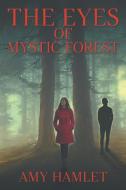 The Eyes of Mystic Forest di Amy Hamlet edito da Strategic Book Publishing