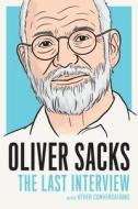 Oliver Sacks: The Last Interview di Oliver Sacks edito da Melville House Publishing