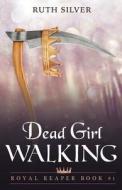 Dead Girl Walking di Ruth Silver edito da Booktrope Editions