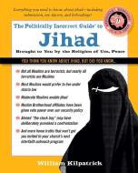 The Politically Incorrect Guide to Jihad di William Kilpatrick edito da REGNERY PUB INC