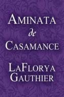 Aminata de Casamance (Spanish Edition) di LaFlorya Gauthier edito da PUBLISHAMERICA