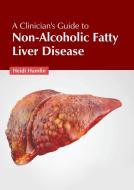 A Clinician's Guide to Non-Alcoholic Fatty Liver Disease edito da AMERICAN MEDICAL PUBLISHERS