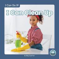 I Can Clean Up di Meg Gaertner edito da LITTLE BLUE READERS