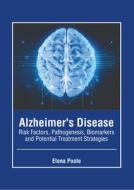 Alzheimer's Disease: Risk Factors, Pathogenesis, Biomarkers and Potential Treatment Strategies edito da HAYLE MEDICAL