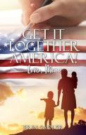 GET IT TOGETHER AMERICA! LOVE, MOM di ERIN SADLER edito da LIGHTNING SOURCE UK LTD