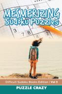 Mesmerizing Sudoku Puzzles Vol 3 di Puzzle Crazy edito da Puzzle Crazy