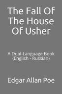 The Fall of the House of Usher: A Dual-Language Book (English - Russian) di Edgar Allan Poe edito da LIGHTNING SOURCE INC