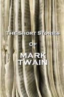 The Short Stories of Mark Twain di Mark Twain edito da Miniature Masters