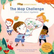 The Map Challenge: A Book about Dyslexia di Tracy Packiam Alloway edito da QEB PUB