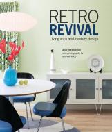 Retro Revival: Living with Mid-Century Design di Andrew Weaving edito da RYLAND PETERS & SMALL INC