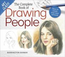 The Complete Book of Drawing People: How to Create Your Own Artwork di Barrington Barber edito da ARCTURUS PUB