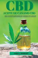 Aceite de Cáñamo CBD: Todo lo que necesita saber sobre el CBD. El principio activo, la aplicación, el efecto, la legalidad, los efectos secu di Gary J. Marley edito da LIGHTNING SOURCE INC