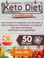 KETO DIET COOKBOOK: KETO COOKBOOK FOR BE di KETO LIFE edito da LIGHTNING SOURCE UK LTD