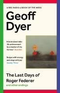 The Last Days of Roger Federer di Geoff Dyer edito da Canongate Books Ltd.